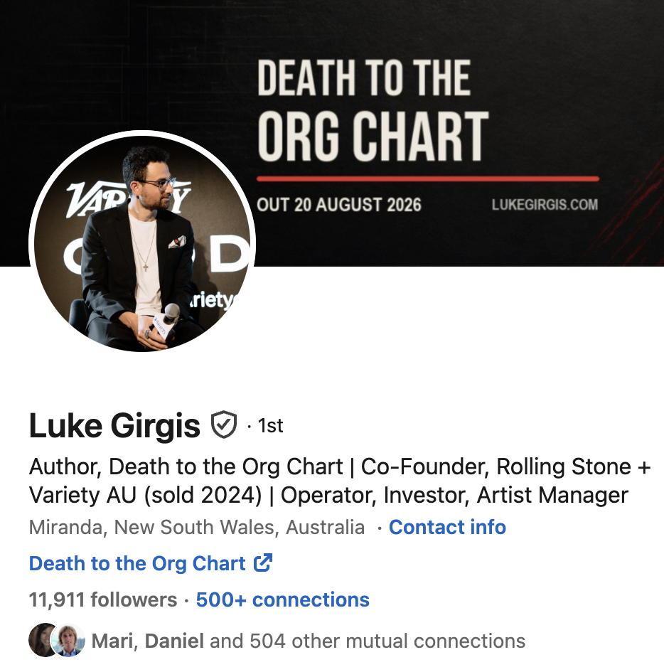 Screenshot of Luke Girgis’s LinkedIn profile showing the Death to the Org Chart banner and the headline ‘Author, Death to the Org Chart | Co-Founder, Rolling Stone + Variety AU (sold 2024) | Operator, Investor, Artist Manager’.